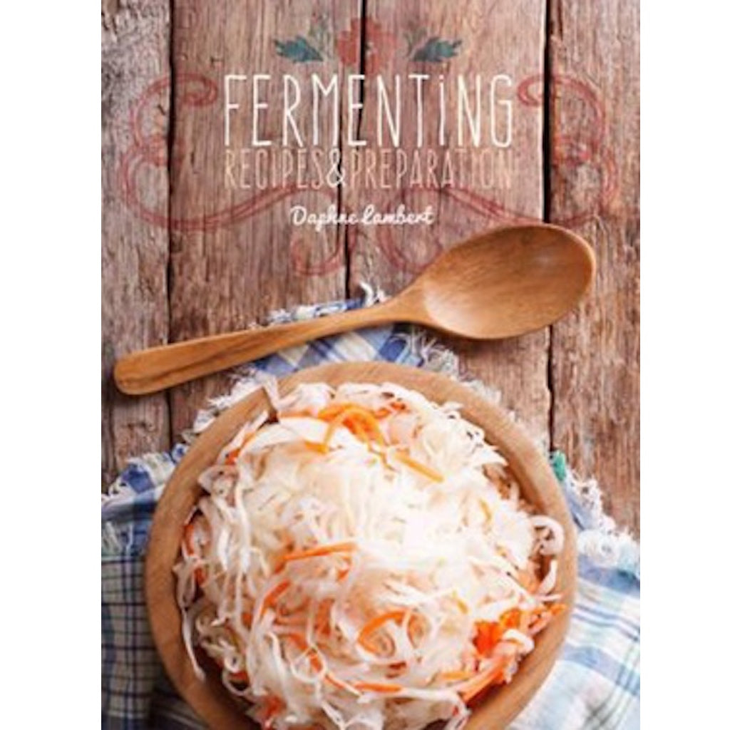 Fermenting Recipes and Preparation Hardback Book by Daphne Lambert